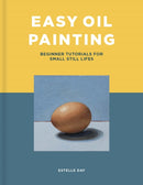 Easy Oil Painting : Beginner Tutorials for Small Still Lifes-9781800920798
