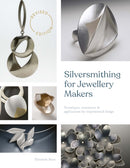 Silversmithing for Jewellery Makers (New Edition) : Techniques, Treatments & Applications for Inspirational Design-9781800920842