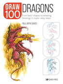 Draw 100: Dragons : From Basic Shapes to Amazing Drawings in Super-Easy Steps-9781800920903