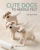 Cute Dogs to Needle Felt : 6 Pedigree Pooches to Make in Simple Steps-9781800920941