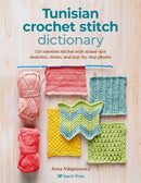 Tunisian Crochet Stitch Dictionary : 150 Essential Stitches with Actual-Size Swatches, Charts, and Step-by-Step Photos-9781800921269