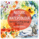 Nature in Watercolour : Expressive Painting Through the Seasons-9781800921290