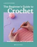 Beginner''s Guide to Crochet, The
