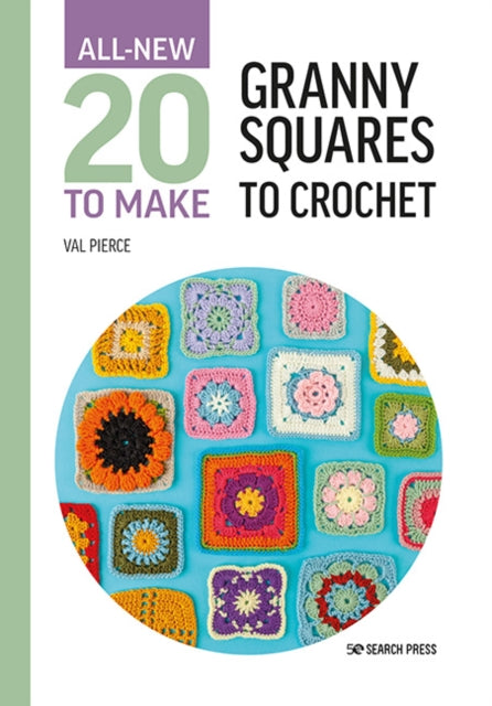 All-New Twenty to Make: Granny Squares to Crochet-9781800921399