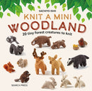 Knit a Mini Woodland : 20 Tiny Forest Creatures to Knit-9781800921412
