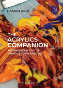 The Acrylics Companion : Techniques & Tips to Improve Your Painting-9781800921610