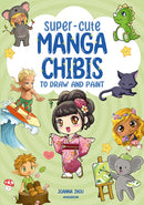 Super-Cute Manga Chibis to Draw and Paint-9781800921658