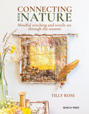 Connecting with Nature : Mindful Stitching and Textile Art Through the Seasons-9781800921917