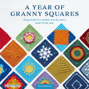 A Year of Granny Squares : 52 Grannies to Crochet, One for Every Week of the Year-9781800922082