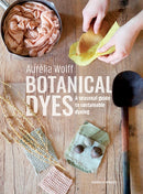 Botanical Dyes : A Seasonal Guide to Sustainable Dyeing-9781800922136