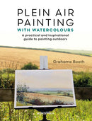 Plein Air Painting with Watercolours : A Practical and Inspirational Guide to Painting Outdoors-9781800922327