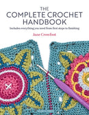The Complete Crochet Handbook : Includes Everything You Need from First Steps to Finishing-9781800922419