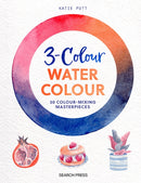 3-Colour Watercolour : 30 Colour-Mixing Masterpieces-9781800922648