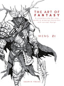 The Art of Fantasy : A Complete Step-by-Step Guide to Drawing Characters and Concept Design-9781800922679