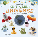 Knit a Mini Universe : 20 Tiny Cosmic Projects-9781800922709