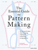 The Essential Guide to Pattern Making : All You Need to Know About Designing, Adapting and Customizing Sewing Patterns-9781800922723