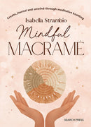 Mindful Macrame : Create, Journal and Unwind Through Meditative Knotting-9781800922853