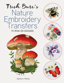 Trish Burr's Nature Embroidery Transfers : 75 Iron-on Designs-9781800923096