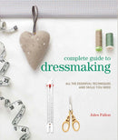Complete Guide to Dressmaking : All the Essential Techniques and Skills You Need-9781800923294