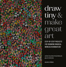 Draw Tiny & Make Great Art