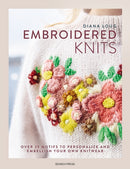 Embroidered Knits : Over 25 Motifs to Personalize and Embellish Your Own Knitwear-9781800923409