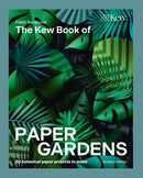 The Kew Book of Paper Gardens : 50 Botanical Paper Projects to Make-9781800923423