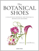 The Botanical Shoes : A Collection of Botanical Shoe Paintings in Watercolour and Words-9781800923539