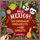 Hola Mexico! : 25 Origami Projects and 200 Sheets-9781800923706