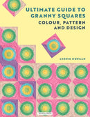 Ultimate Guide to Granny Squares: Colour, Pattern and Design-9781800924321