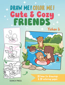 Draw me! Color me!: Cute & Cozy Friends