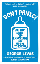 DON'T PANIC! : All the Stuff the Expectant Dad Needs to Know by `the funniest dad on Instagram' (Sara Cox BBC Radio2)-9781800960084