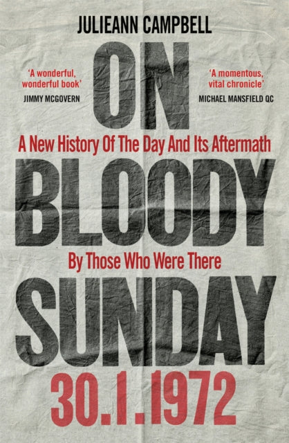 On Bloody Sunday : A New History Of The Day And Its Aftermath - By The People Who Were There-9781800960480
