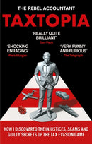 TAXTOPIA : How I Discovered the Injustices, Scams and Guilty Secrets of the Tax Evasion Game-9781800960879