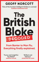 The British Bloke, Decoded : From Banter to Man-Flu. Everything finally explained.-9781800961302