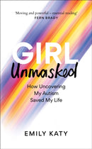 Girl Unmasked : The Sunday Times Bestseller: How Uncovering My Autism Saved My Life-9781800961395