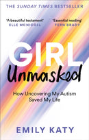 Girl Unmasked : The Sunday Times Bestseller: How Uncovering My Autism Saved My Life-9781800961418