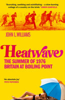 Heatwave : The Summer of 1976 - Britain at Boiling Point-9781800961715