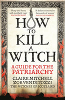 HOW TO KILL A WITCH : A Guide For The Patriarchy-9781800961890