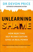 Unlearning Shame : How Rejecting Self-Blame Culture Gives Us Real Power-9781800961951