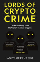Lords of Crypto Crime : The Race to Bring Down the World's Invisible Kingpins-9781800962262