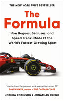 The Formula : How Rogues, Geniuses, and Speed Freaks Made F1 the World's Fastest-Growing Sport-9781800962453