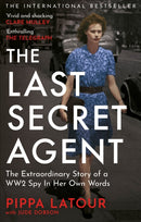 The Last Secret Agent : The Extraordinary Story of a WW2 Spy in Her Own Words-9781800962798