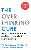 The Overthinking Cure : How to free your mind and focus on what really matters-9781800963160