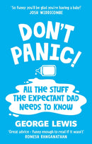 DON'T PANIC! : All the Stuff the Expectant Dad Needs to Know by `the funniest dad on Instagram' (Sara Cox BBC Radio2)-9781800963450
