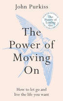 The Power of Moving On : How To Let Go and Live The Life You Want-9781800963603