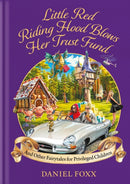 Fairytales for Privileged Children : Little Red Riding Hood Blows Her Trust Fund & Other Premium Tales-9781800963870