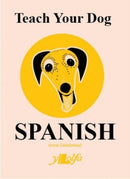 Teach Your Dog Spanish-9781800990333