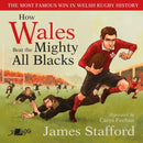 How Wales Beat the Mighty All Blacks : The most famous win in Welsh rugby history-9781800990340