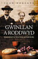 Gwinllan a Roddwyd - Hanes y Cylch Catholig-9781800991101