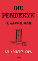 Dic Penderyn : The Man and the Martyr-9781800991842